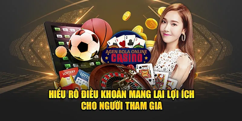 Hiểu rõ điều khoản mang lại lợi ích cho người tham gia