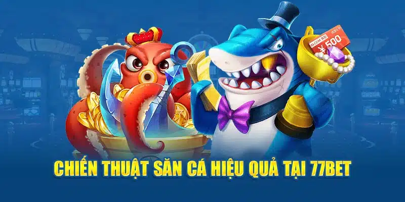 Những mẹo bắn cá 77BET hay từ cao thủ